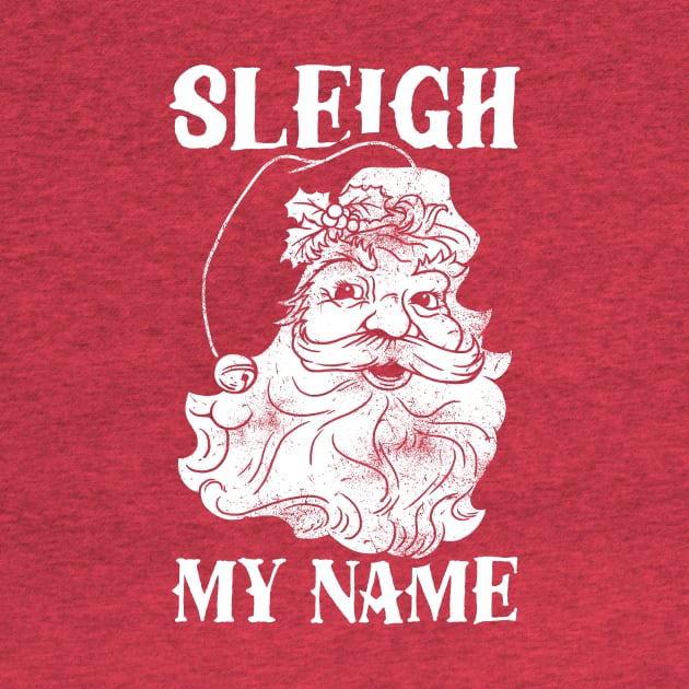 Sleigh My Name by dumbshirts